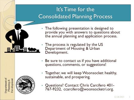 Department of Planning & Development It’s Time for the Consolidated Planning Process The following presentation is designed to provide you with answers.