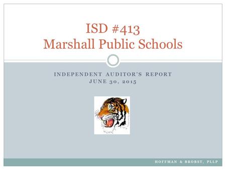 INDEPENDENT AUDITOR’S REPORT JUNE 30, 2015 ISD #413 Marshall Public Schools HOFFMAN & BROBST, PLLP.