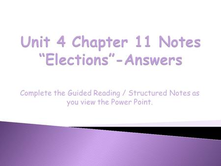 Complete the Guided Reading / Structured Notes as you view the Power Point.