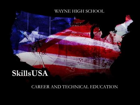 SkillsUSA CAREER AND TECHNICAL EDUCATION WAYNE HIGH SCHOOL.