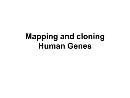Mapping and cloning Human Genes. Finding a gene based on phenotype 1. 100’s of DNA markers mapped onto each chromosome – high density linkage map. 2.
