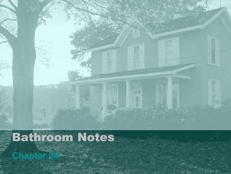 Bathroom Notes Chapter 24. Types of bathrooms: Master Bath –A full bath –Part of the master bedroom area.