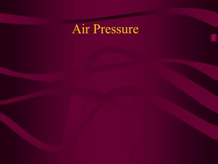 Air Pressure. Elbow Chat What is weather? Describe the weather today.