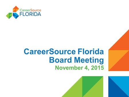 CareerSource Florida Board Meeting November 4, 2015.