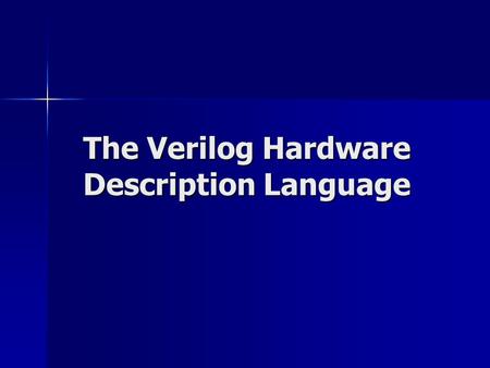 The Verilog Hardware Description Language. GUIDELINES How to write HDL code: How to write HDL code: