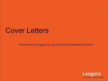 Cover Letters Presented by Langara Co-op & Career Development Centre.