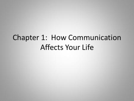 Chapter 1: How Communication Affects Your Life