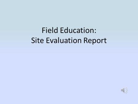 Field Education: Site Evaluation Report In D2L, select your Field Education Course.