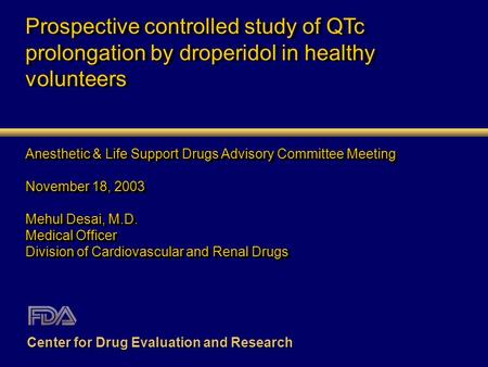 Prospective controlled study of QTc prolongation by droperidol in healthy volunteers Anesthetic & Life Support Drugs Advisory Committee Meeting November.