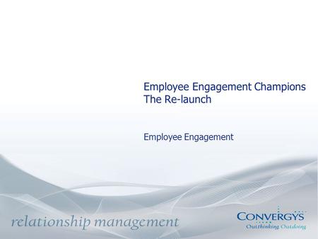 Employee Engagement Champions The Re-launch Employee Engagement.