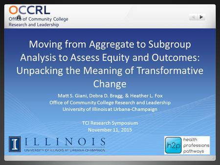 Moving from Aggregate to Subgroup Analysis to Assess Equity and Outcomes: Unpacking the Meaning of Transformative Change Matt S. Giani, Debra D. Bragg,