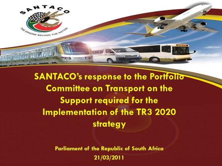 SANTACO’s response to the Portfolio Committee on Transport on the Support required for the Implementation of the TR3 2020 strategy Parliament of the Republic.
