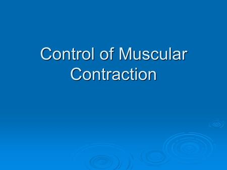 Control of Muscular Contraction