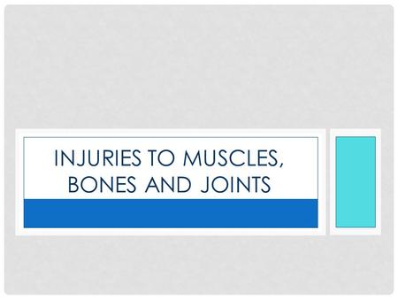 Injuries to Muscles, Bones And Joints