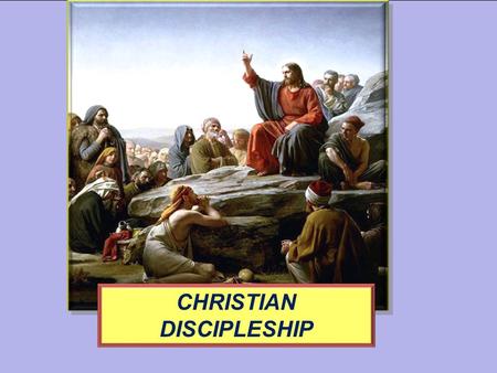 CHRISTIAN DISCIPLESHIP. Being Born Again; What Is It? Rescued From being a Slave of Satan Rescuing the Soul From the World System, Sin and Eternal Seperation.