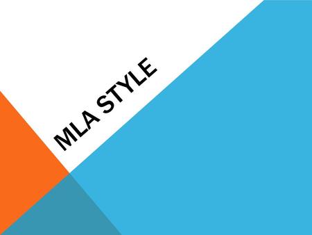 MLA STYLE. WHERE DID IT COME FROM? MLA style was designed by the Modern Language Association of America to create a uniform way for students to submit.