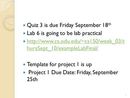 Quiz 3 is due Friday September 18 th Lab 6 is going to be lab practical  hursSept_10/exampleLabFinal/