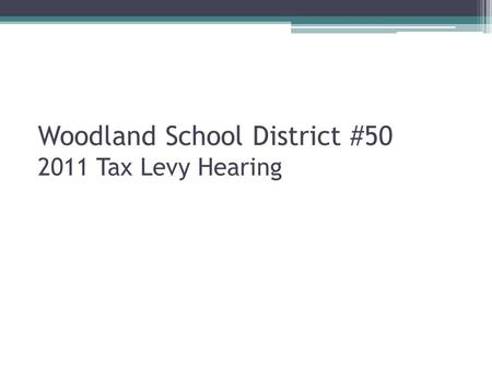 Woodland School District #50 2011 Tax Levy Hearing.