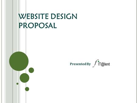 WEBSITE DESIGN PROPOSAL Presented By. CONTENT Requirements summarize Web site content Demonstration of prototype Competitor website in market.