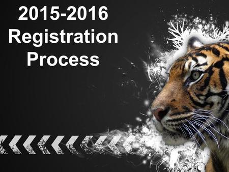 2015-2016 Registration Process. Jan 16-23: Academic Success teachers will assist students in completion of the registration form. Academic Success teachers.