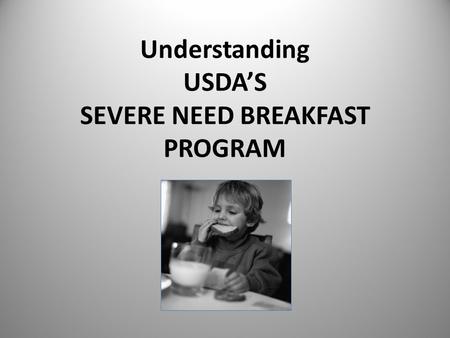 Understanding USDA’S SEVERE NEED BREAKFAST PROGRAM.