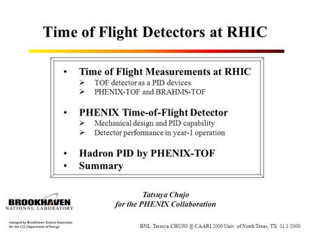 Time of Flight Detectors at RHIC Time of Flight Measurements at RHIC  TOF detector as a PID devices  PHENIX-TOF and BRAHMS-TOF PHENIX Time-of-Flight.