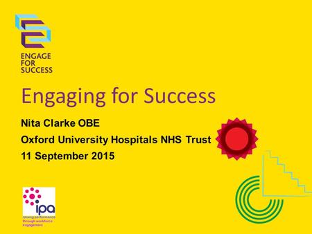 Engaging for Success Nita Clarke OBE Oxford University Hospitals NHS Trust 11 September 2015.
