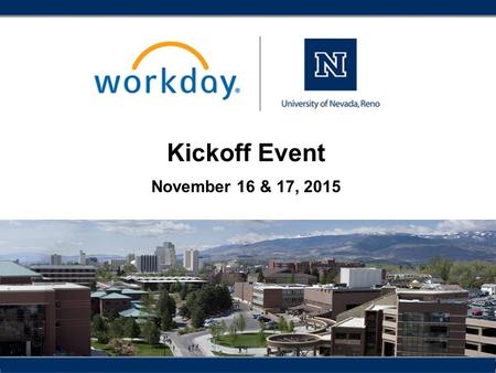 Kickoff Event November 16 & 17, 2015. Kickoff Overview 2  Nevada  Functional Areas  User Experience  Be a Champion.