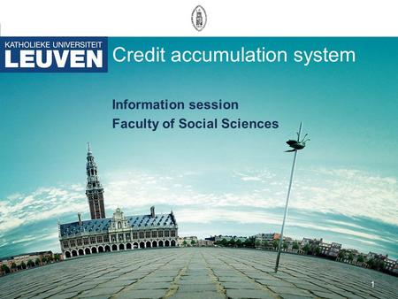 1 Credit accumulation system Information session Faculty of Social Sciences.