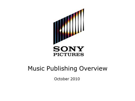 October 2010 Music Publishing Overview. 2 Overview of Music Publishing Music Publishing is the business of acquiring, administering and exploiting rights.
