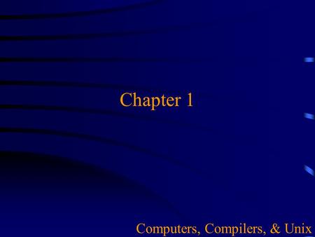 Chapter 1 Computers, Compilers, & Unix. Overview u Computer hardware u Unix u Computer Languages u Compilers.