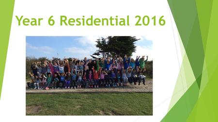 Year 6 Residential 2016. The purpose of the week  The residential trip is one of the highlights of the year  Building confidence  A sense of achievement.
