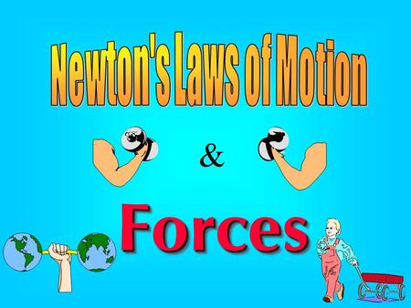 & ForcesForces. Isaac Newton Isaac Newton (1642–1727) Isaac Newton proposed that the tendency of an object was to maintain in its current state of motion.