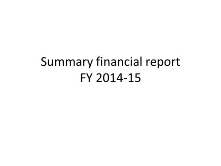 Summary financial report FY 2014-15. Principal sources of income 1. University funds: staff salaries 2014-15 expenditure: £2.9m 2. University funds: “Other.