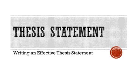 Writing an Effective Thesis Statement.  A thesis statement, or controlling idea, is the main point that a writer attempts to support in a piece of writing.