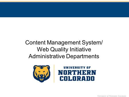 Content Management System/ Web Quality Initiative Administrative Departments.