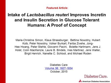 Intake of Lactobacillus reuteri Improves Incretin and Insulin Secretion in Glucose Tolerant Humans: A Proof of Concept Featured Article: Marie-Christine.