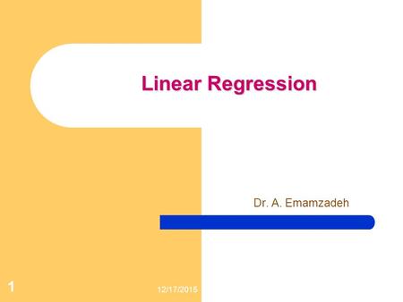 12/17/2015 1 Linear Regression Dr. A. Emamzadeh. 2 What is Regression? What is regression? Given n data points best fitto the data. The best fit is generally.