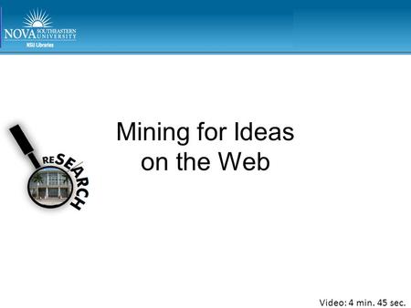 Mining for Ideas on the Web Video: 4 min. 45 sec..
