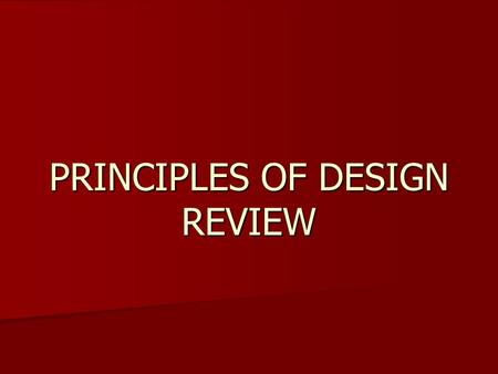 PRINCIPLES OF DESIGN REVIEW. Q: Proportion is one of the four elements of design? A: False… proportion is not an element, it’s a principle.