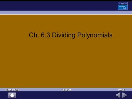 Ch. 6.3 Dividing Polynomials. Divide x 2 + 2x – 30 by x – 5. ALGEBRA 2 LESSON 6-3 Dividing Polynomials – 30Subtract: (x 2 + 2x) – (x 2 – 5x) = 7x. Bring.