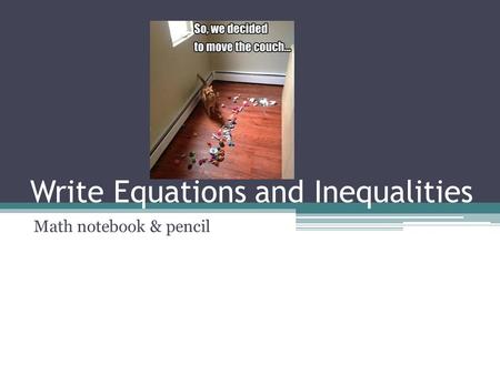 Write Equations and Inequalities Math notebook & pencil.