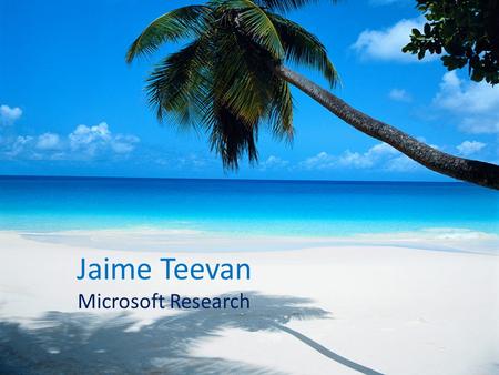Jaime Teevan Microsoft Research. Sheila Brown Does anyone know if Keanu Reeves was born in Hawaii? Mon at 5:23pm ∙ Comment ∙ Like.
