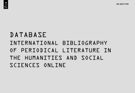 1 DATABASE INTERNATIONAL BIBLIOGRAPHY OF PERIODICAL LITERATURE IN THE HUMANITIES AND SOCIAL SCIENCES ONLINE.