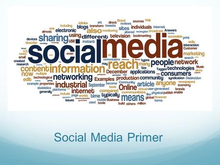 Social Media Primer. Social Media is Great For: Building awareness and attracting new business Fostering community Providing helpful content and information.