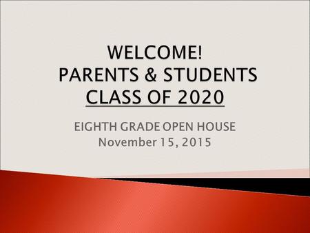 EIGHTH GRADE OPEN HOUSE November 15, 2015.  8 classes per year (40 credits) ◦ 4 classes, 80 minutes each per day  1 block each day is for a 40 minute.