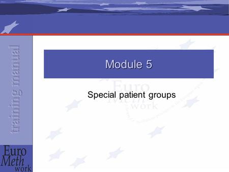 Special patient groups Module 5. Introduction Worldwide, the majority of people in substitute treatment are men between 25-40 Even they do not form a.
