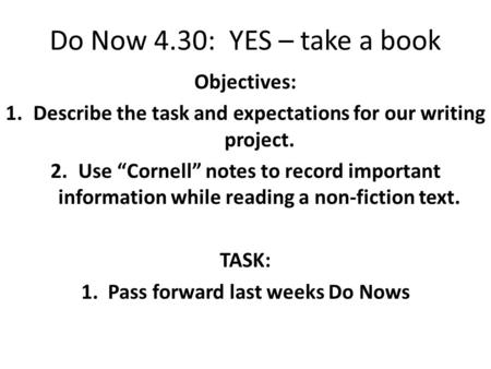 Do Now 4.30: YES – take a book Objectives: