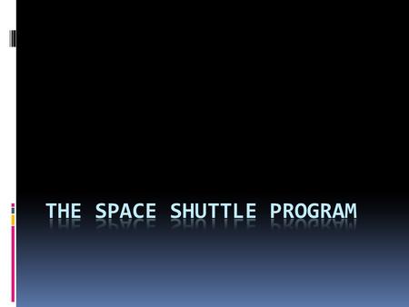 Learning Goals  I will be able to identify the names of the space shuttles in NASA’s program.  I will be able to identify two shuttle disasters.