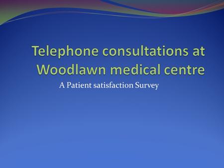 Telephone consultations at Woodlawn medical centre